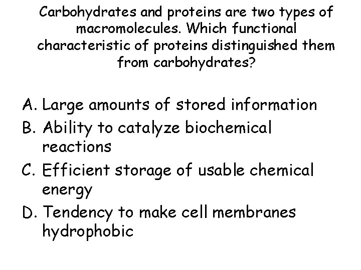 Carbohydrates and proteins are two types of macromolecules. Which functional characteristic of proteins distinguished