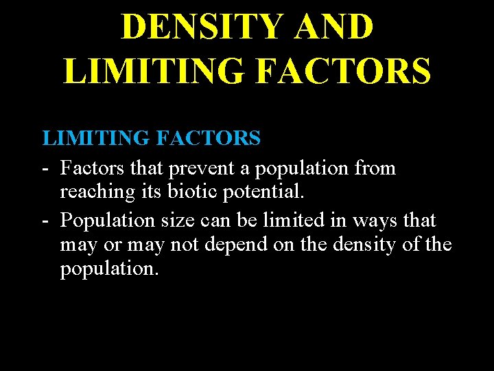 DENSITY AND LIMITING FACTORS - Factors that prevent a population from reaching its biotic