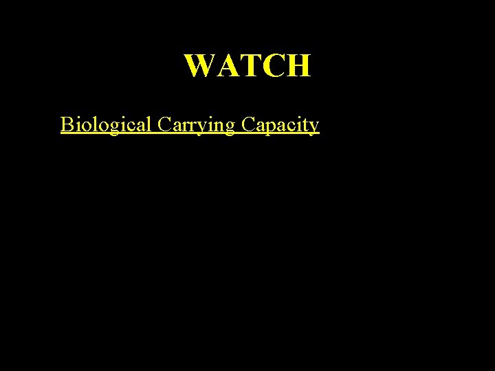 WATCH • Biological Carrying Capacity 