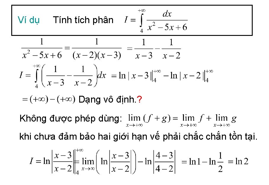 Ví dụ Tính tích phân Dạng vô định. ? Không được phép dùng: khi