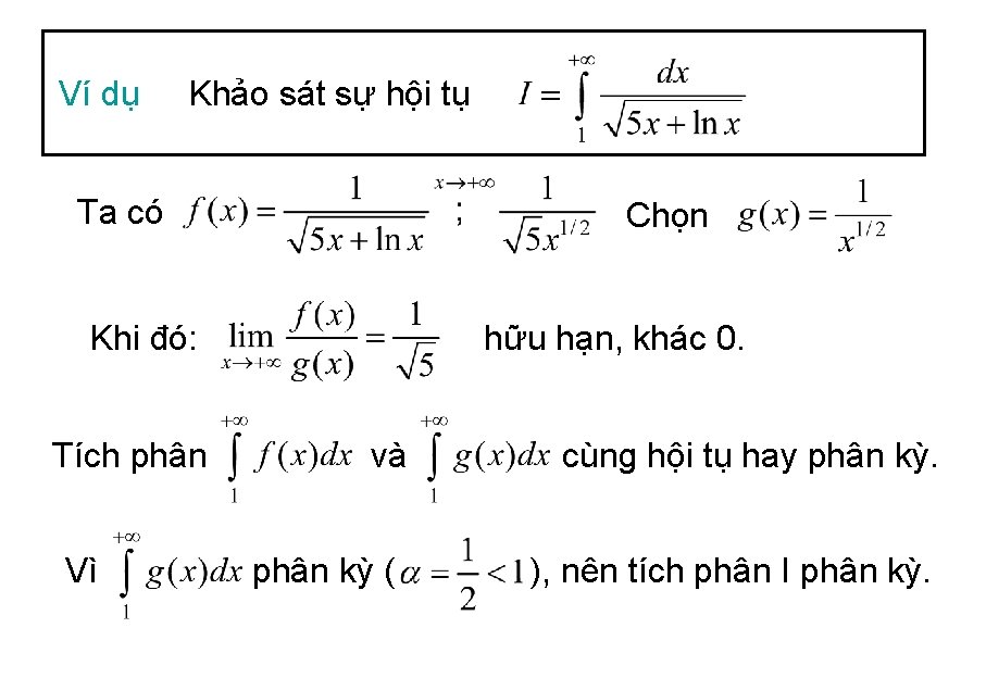 Ví dụ Khảo sát sự hội tụ Ta có Chọn Khi đó: Tích phân