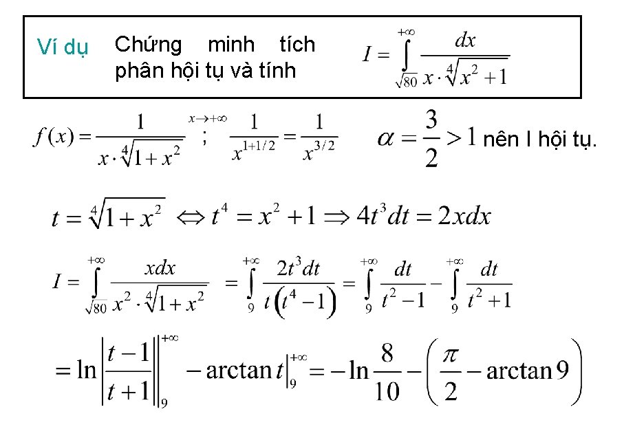 Ví dụ Chứng minh tích phân hội tụ và tính nên I hội tụ.
