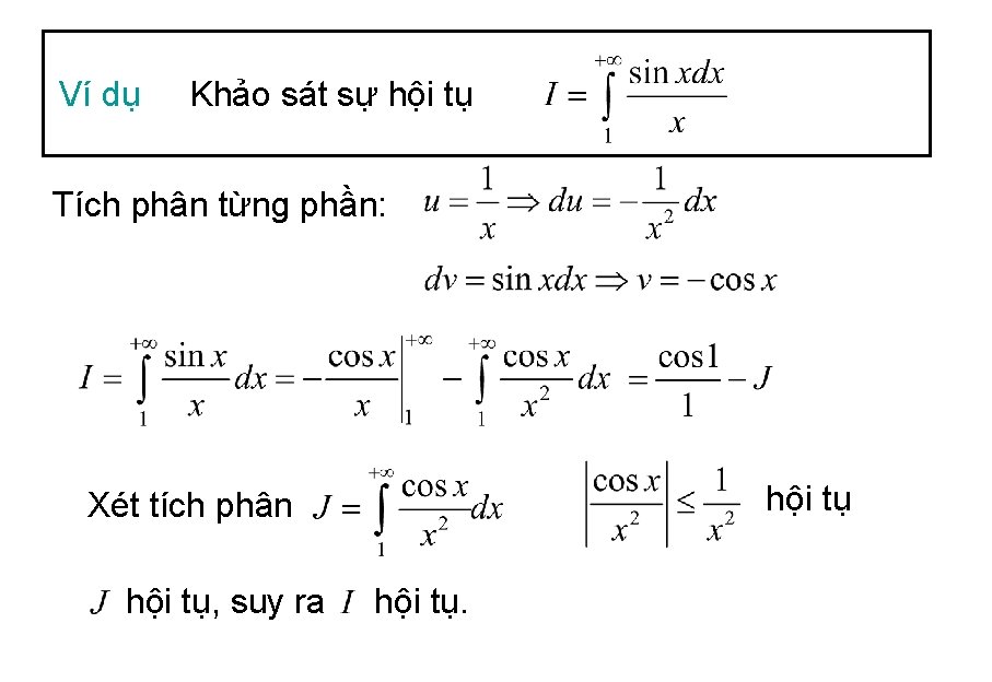 Ví dụ Khảo sát sự hội tụ Tích phân từng phần: hội tụ Xét