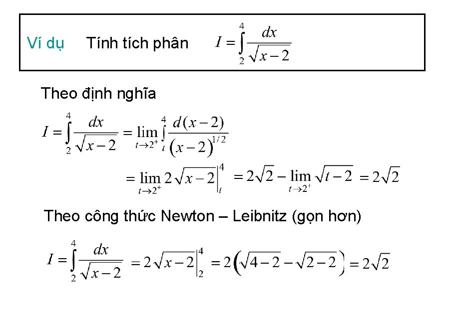 Ví dụ Tính tích phân Theo định nghĩa Theo công thức Newton – Leibnitz