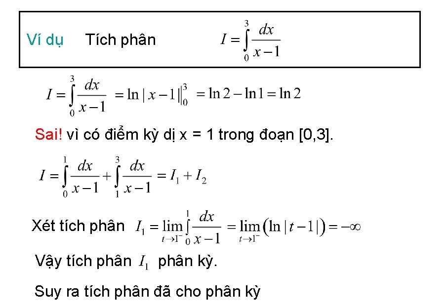 Ví dụ Tích phân Sai! vì có điểm kỳ dị x = 1 trong