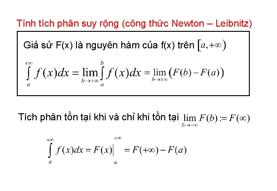 Tính tích phân suy rộng (công thức Newton – Leibnitz) Giả sử F(x) là