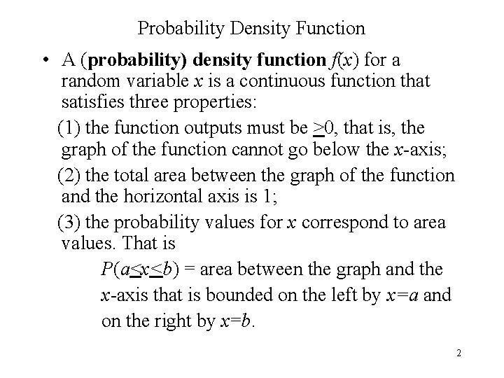Probability Density Function • A (probability) density function f(x) for a random variable x