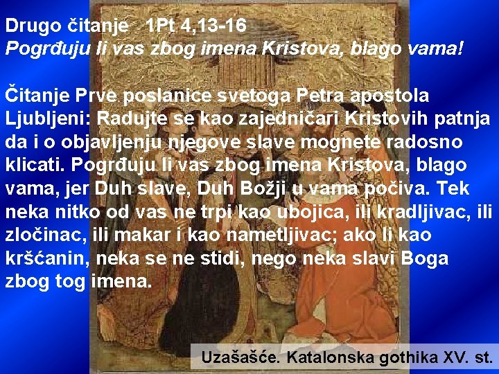 Drugo čitanje 1 Pt 4, 13 16 Pogrđuju li vas zbog imena Kristova, blago