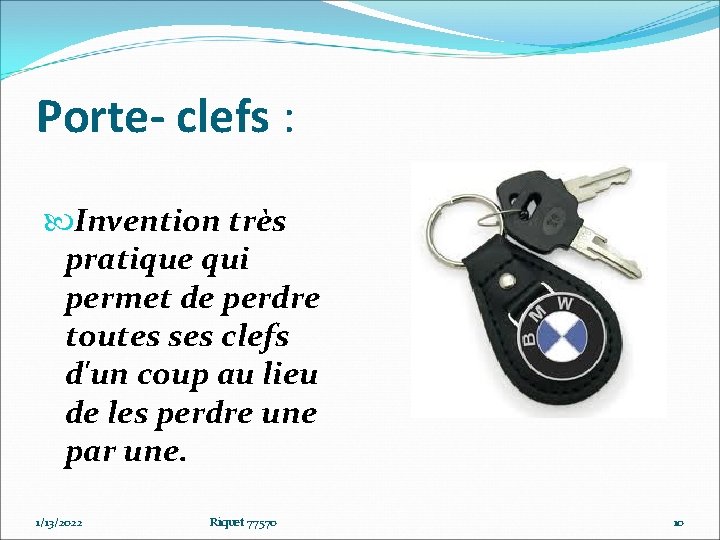 Porte- clefs : Invention très pratique qui permet de perdre toutes ses clefs d'un