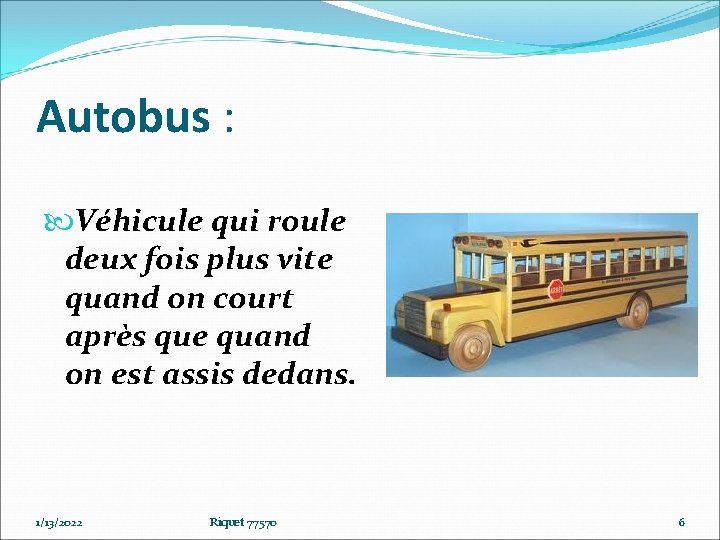 Autobus : Véhicule qui roule deux fois plus vite quand on court après que