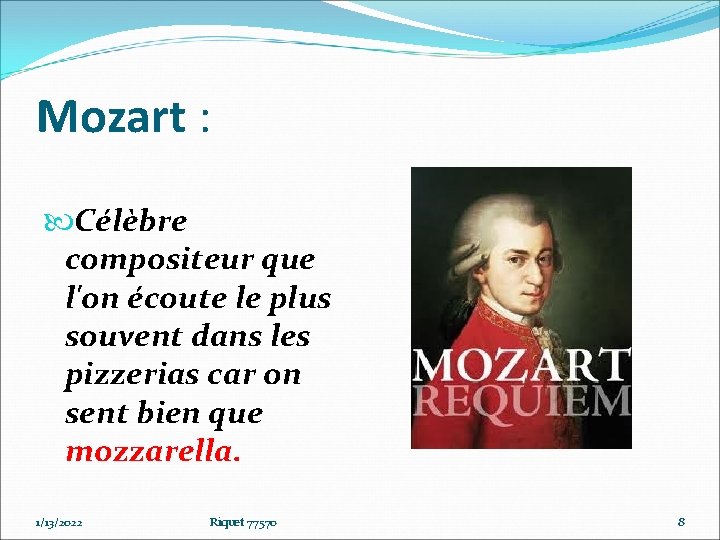 Mozart : Célèbre compositeur que l'on écoute le plus souvent dans les pizzerias car