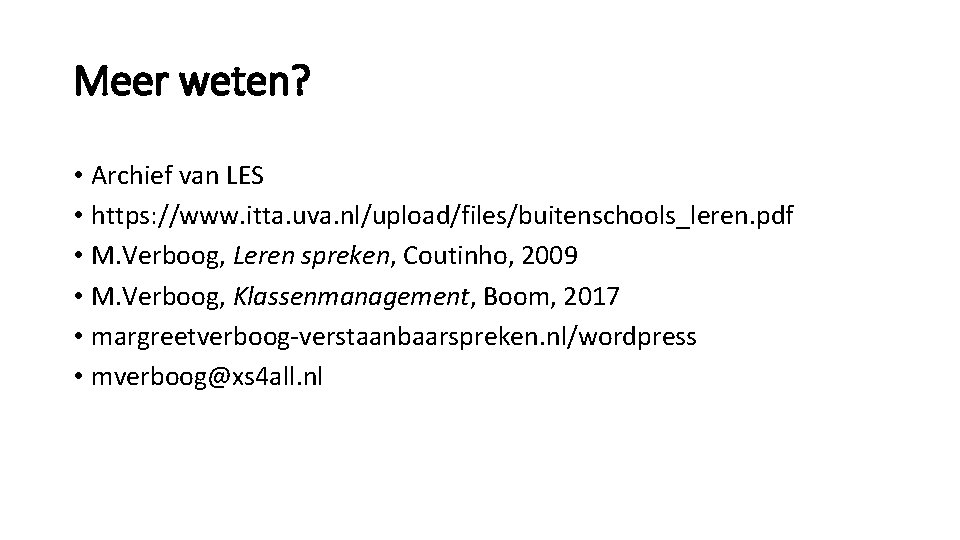 Meer weten? • Archief van LES • https: //www. itta. uva. nl/upload/files/buitenschools_leren. pdf •