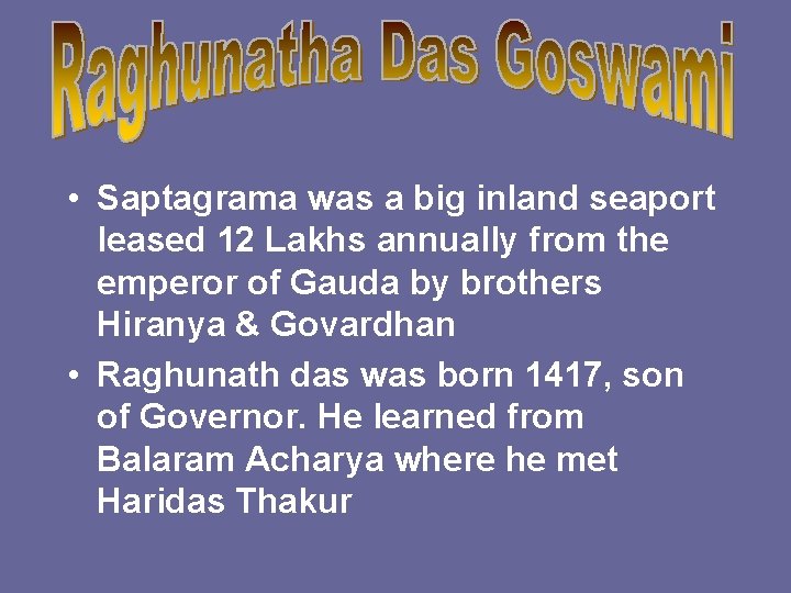 • Saptagrama was a big inland seaport leased 12 Lakhs annually from the