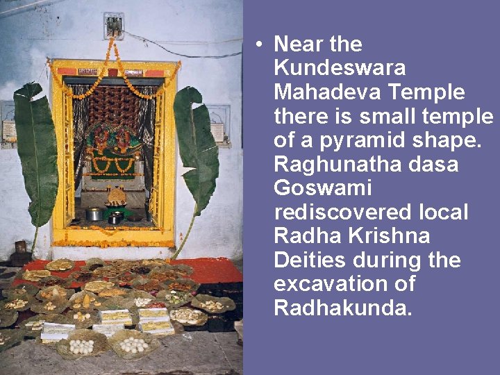  • Near the Kundeswara Mahadeva Temple there is small temple of a pyramid