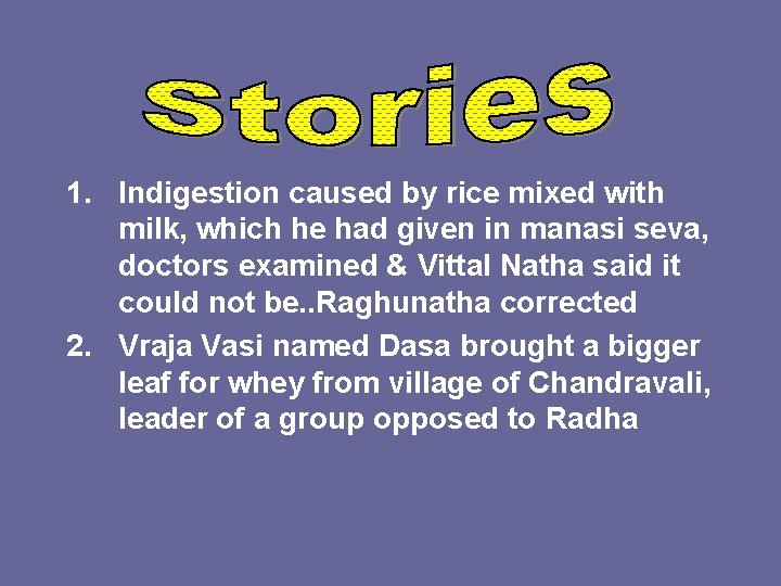 1. Indigestion caused by rice mixed with milk, which he had given in manasi