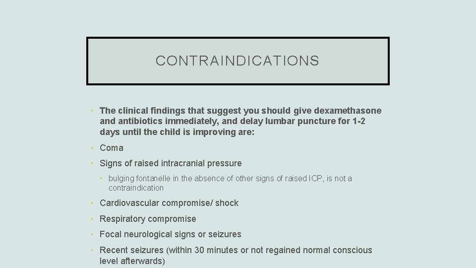 CONTRAINDICATIONS • The clinical findings that suggest you should give dexamethasone and antibiotics immediately,