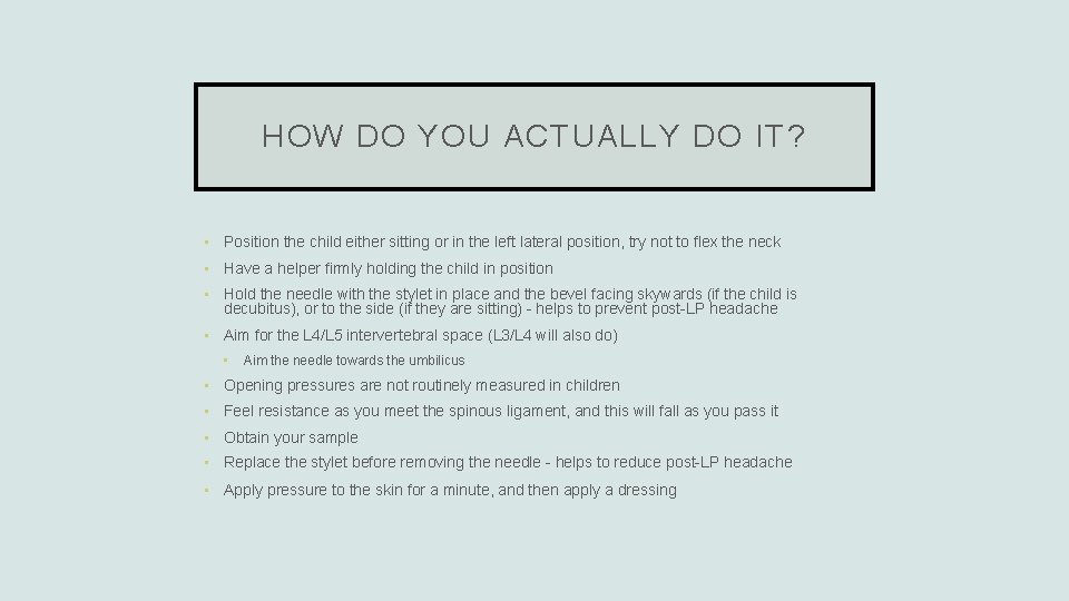 HOW DO YOU ACTUALLY DO IT? • Position the child either sitting or in