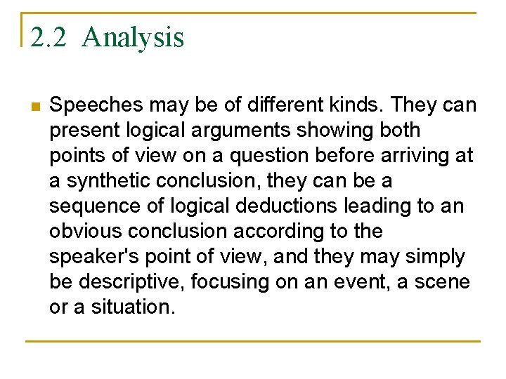 2. 2 Analysis n Speeches may be of different kinds. They can present logical