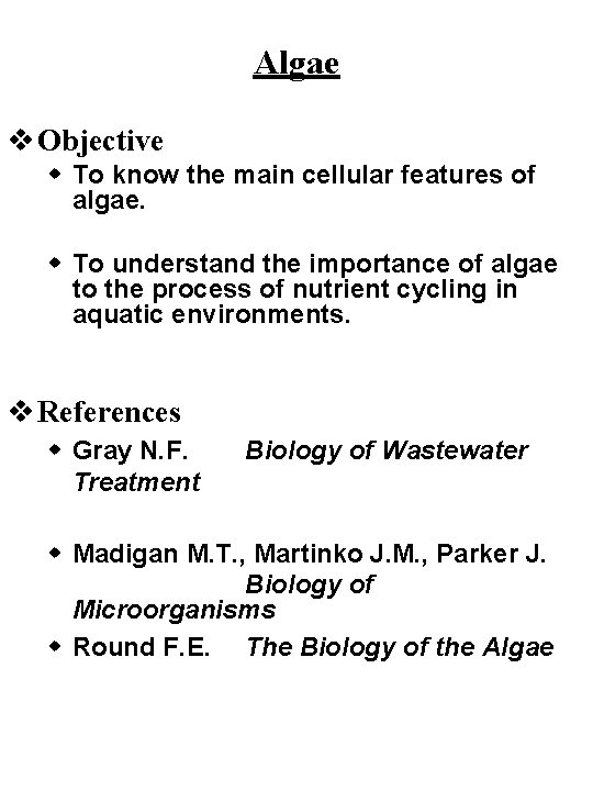 Algae v Objective w To know the main cellular features of algae. w To