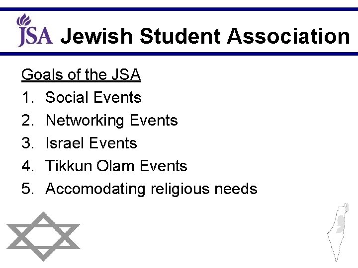 Jewish Student Association Goals of the JSA 1. Social Events 2. Networking Events 3.