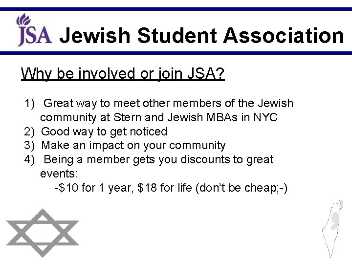Jewish Student Association Why be involved or join JSA? 1) Great way to meet