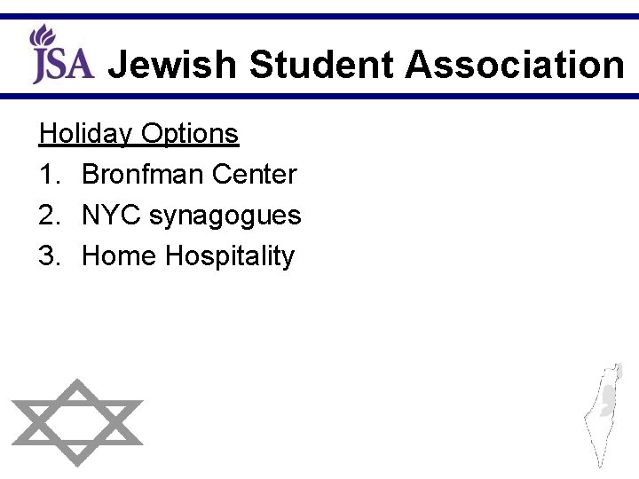 Jewish Student Association Holiday Options 1. Bronfman Center 2. NYC synagogues 3. Home Hospitality