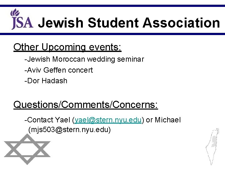 Jewish Student Association Other Upcoming events: -Jewish Moroccan wedding seminar -Aviv Geffen concert -Dor