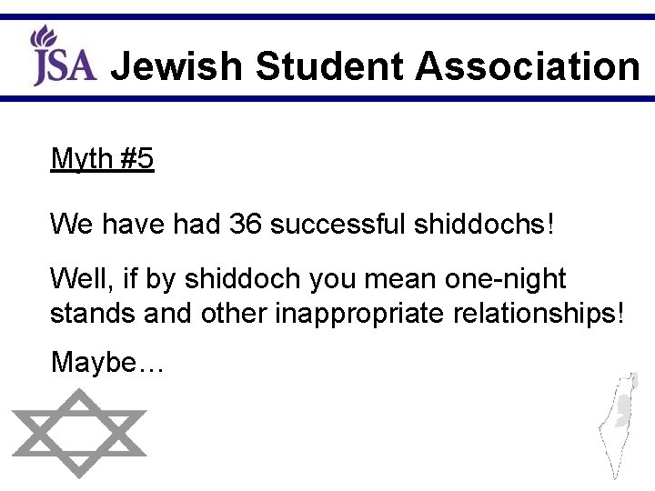 Jewish Student Association Myth #5 We have had 36 successful shiddochs! Well, if by
