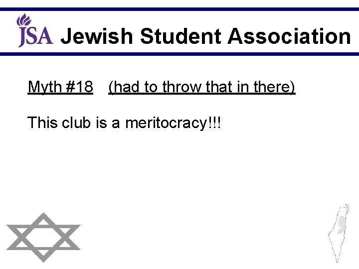 Jewish Student Association Myth #18 (had to throw that in there) This club is