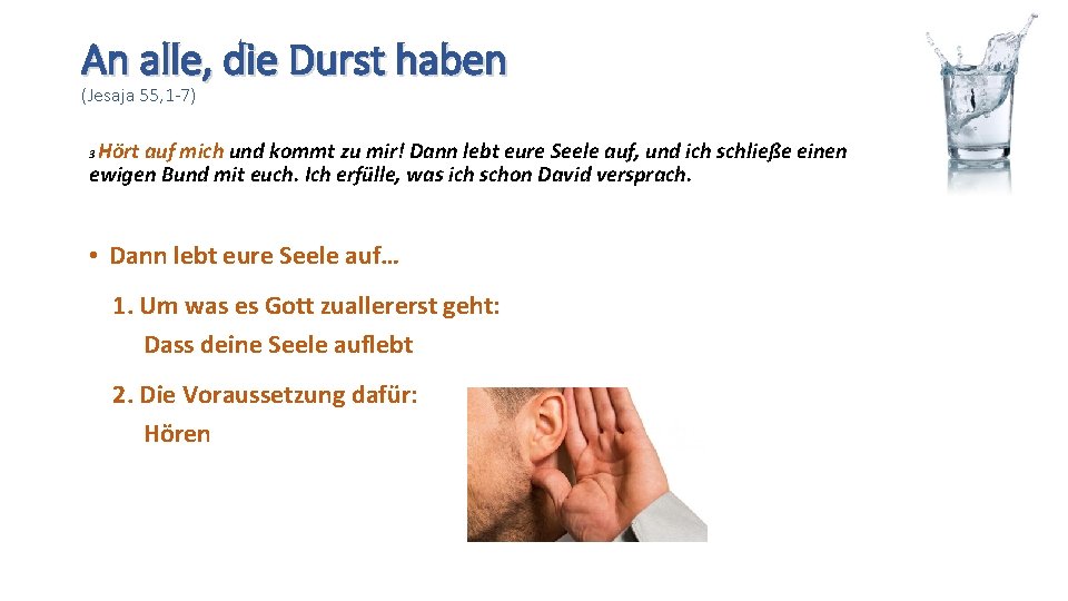 An alle, die Durst haben (Jesaja 55, 1 -7) Hört auf mich und kommt