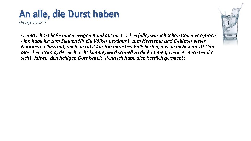 An alle, die Durst haben (Jesaja 55, 1 -7) …und ich schließe einen ewigen