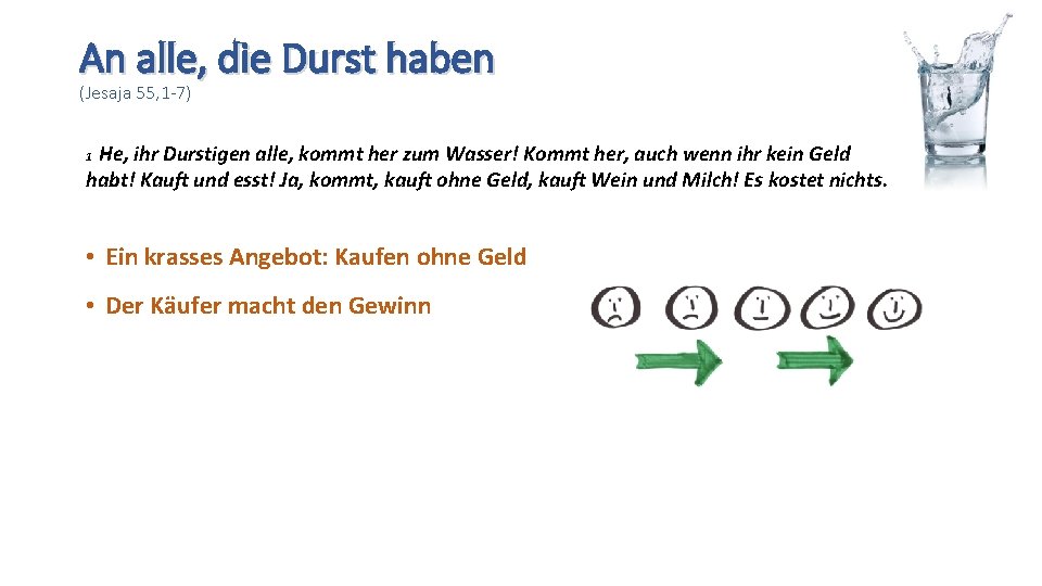 An alle, die Durst haben (Jesaja 55, 1 -7) He, ihr Durstigen alle, kommt