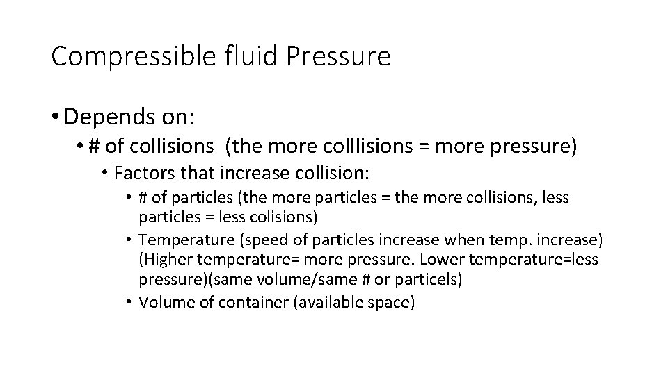 Compressible fluid Pressure • Depends on: • # of collisions (the more colllisions =