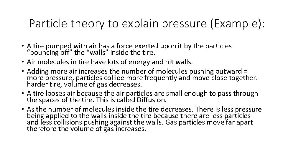Particle theory to explain pressure (Example): • A tire pumped with air has a