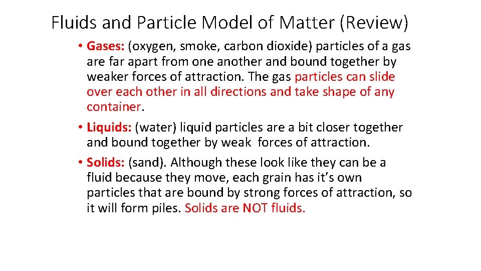 Fluids and Particle Model of Matter (Review) • Gases: (oxygen, smoke, carbon dioxide) particles