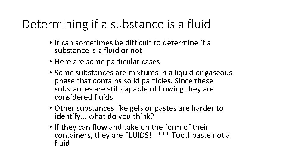 Determining if a substance is a fluid • It can sometimes be difficult to