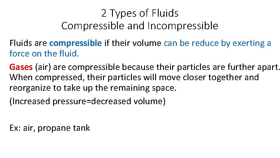 2 Types of Fluids Compressible and Incompressible Fluids are compressible if their volume can