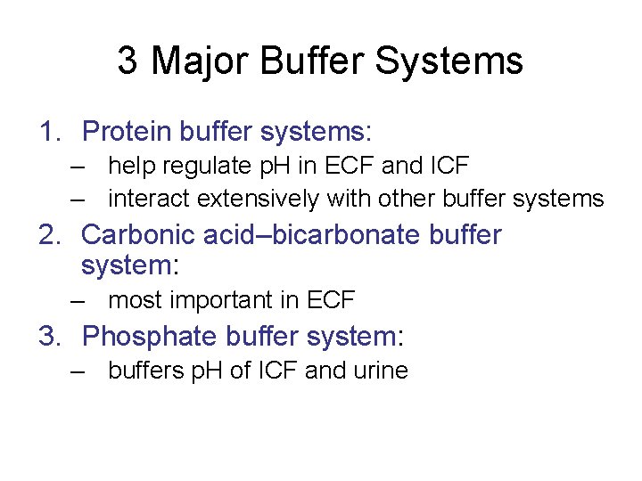 3 Major Buffer Systems 1. Protein buffer systems: – help regulate p. H in