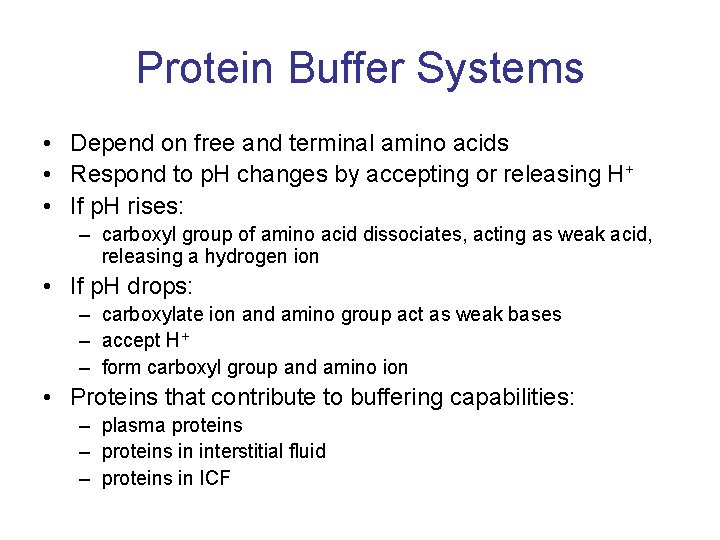 Protein Buffer Systems • Depend on free and terminal amino acids • Respond to