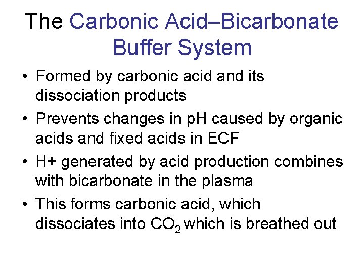 The Carbonic Acid–Bicarbonate Buffer System • Formed by carbonic acid and its dissociation products