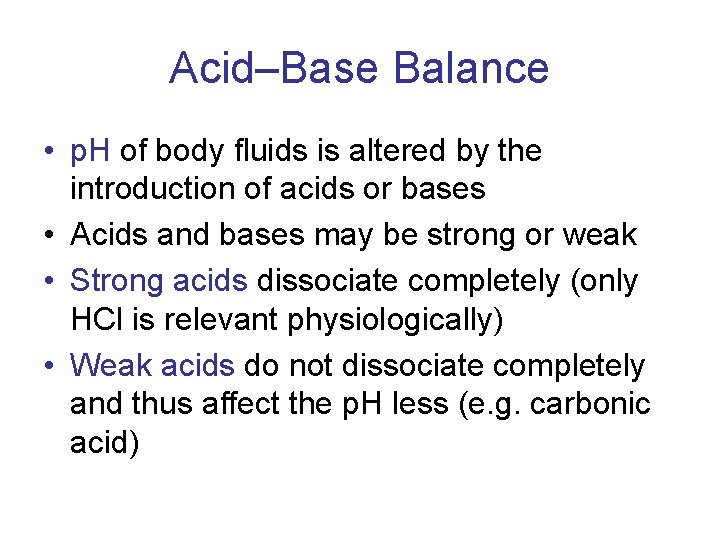 Acid–Base Balance • p. H of body fluids is altered by the introduction of
