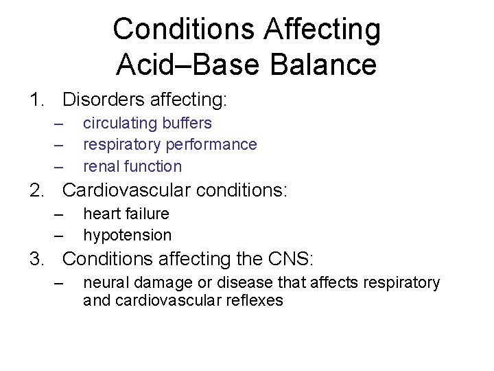 Conditions Affecting Acid–Base Balance 1. Disorders affecting: – – – circulating buffers respiratory performance