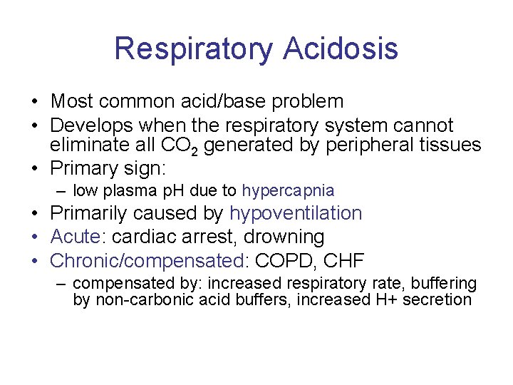 Respiratory Acidosis • Most common acid/base problem • Develops when the respiratory system cannot