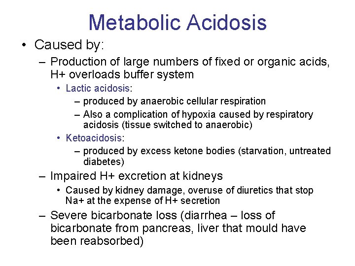 Metabolic Acidosis • Caused by: – Production of large numbers of fixed or organic