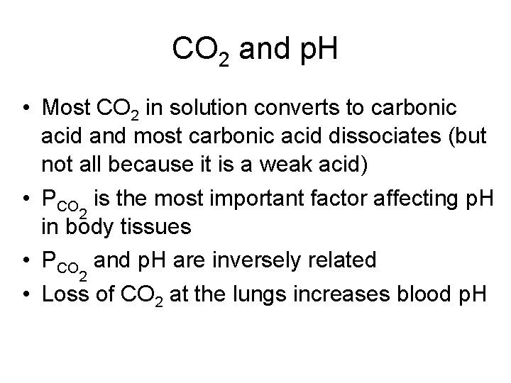 CO 2 and p. H • Most CO 2 in solution converts to carbonic