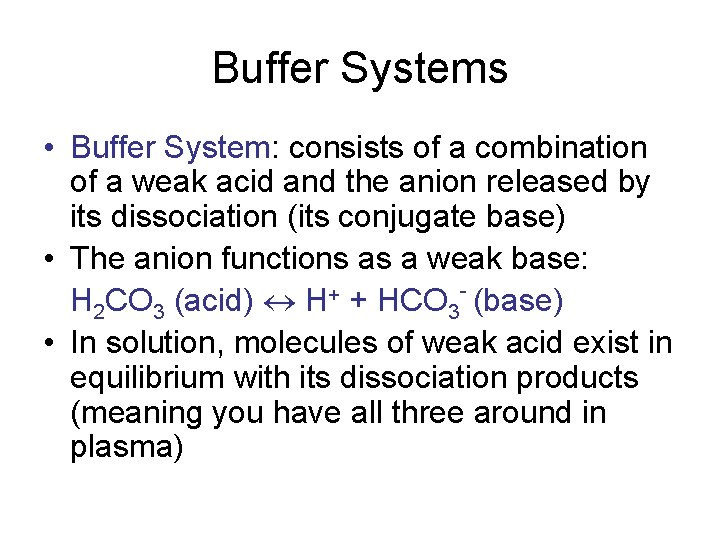 Buffer Systems • Buffer System: consists of a combination of a weak acid and