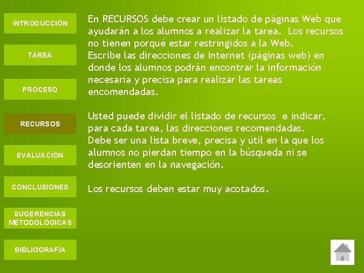 INTRODUCCIÓN TAREA PROCESO RECURSOS EVALUACIÓN CONCLUSIONES SUGERENCIAS METODOLÓGICAS BIBLIOGRAFÍA En RECURSOS debe crear un