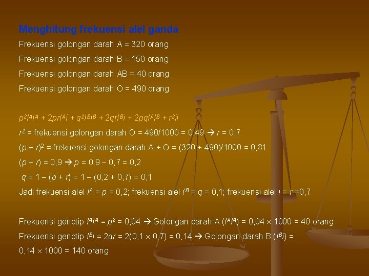 Menghitung frekuensi alel ganda Frekuensi golongan darah A = 320 orang Frekuensi golongan darah