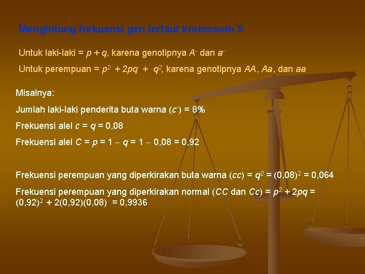 Menghitung frekuensi gen tertaut kromosom X Untuk laki-laki = p + q, karena genotipnya