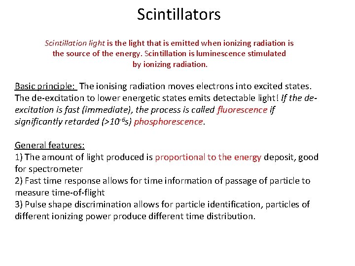 Scintillators Scintillation light is the light that is emitted when ionizing radiation is the